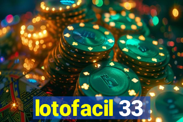 lotofacil 33